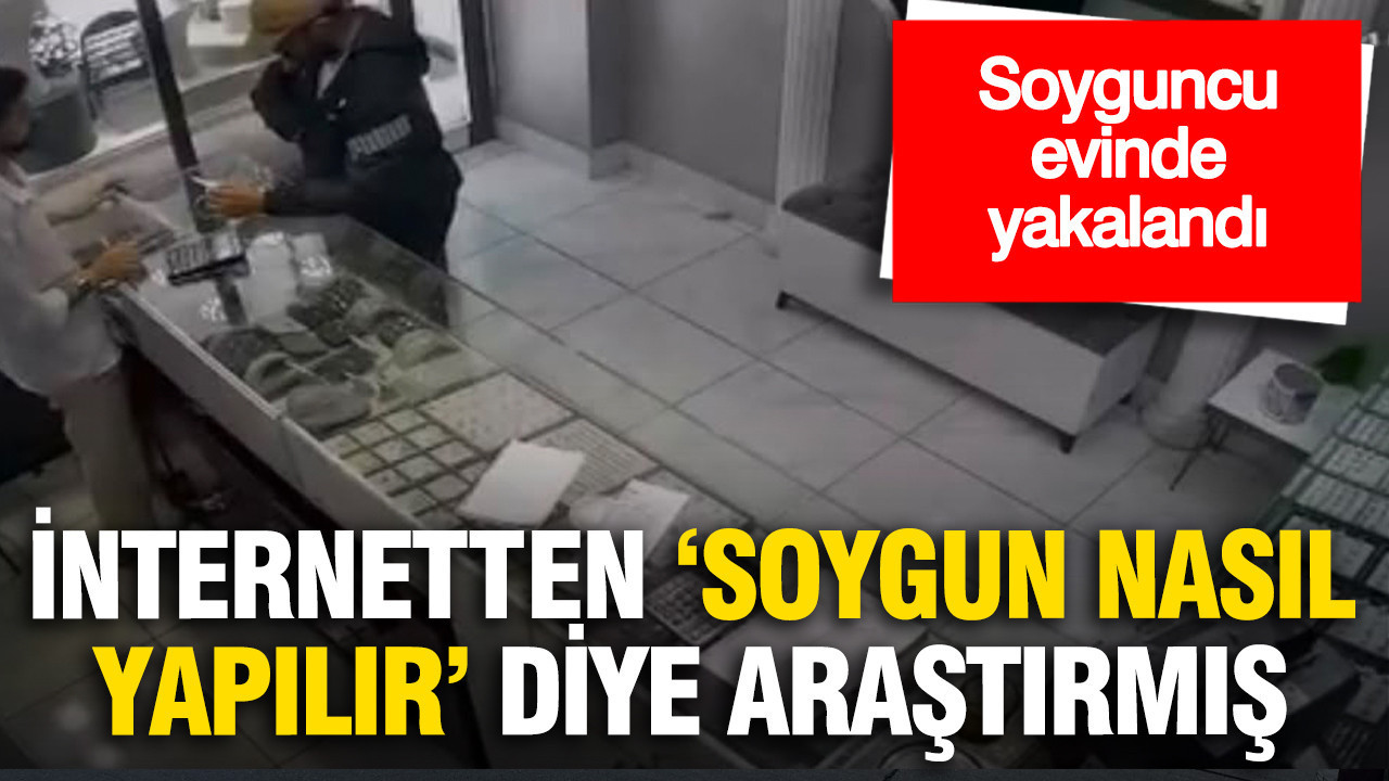 Kuyumcu soyguncusu evinde yakalandı: İnternetten ‘soygun nasıl yapılır’ diye araştırmış Img
